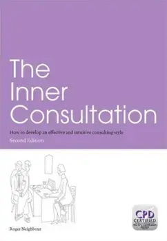 The Inner Consultation. How to Develop an Effective and Intuitive Consulting Style, Second Edition, 2 New edition, Paperback/Roger Neighbour