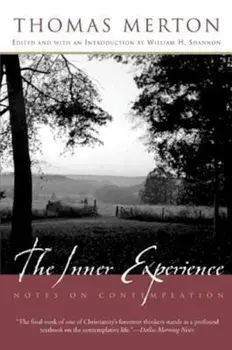 The Inner Experience: Notes on Contemplation, Paperback/Thomas Merton