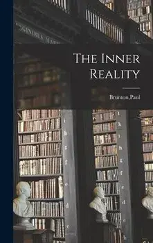 The Inner Reality, Hardcover/Paul Brunton