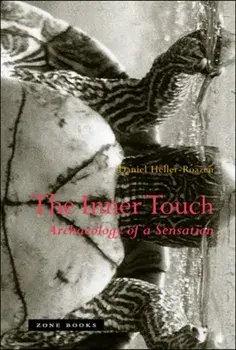The Inner Touch: Archaeology of a Sensation, Paperback/Daniel Heller-Roazen