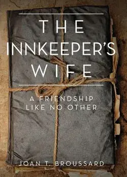 The Innkeeper's Wife: A Friendship Like No Other, Paperback/Joan T. Broussard