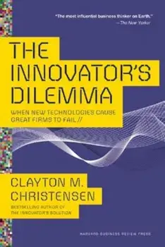 The Innovator's Dilemma: When New Technologies Cause Great Firms to Fail, Paperback/Clayton M. Christensen