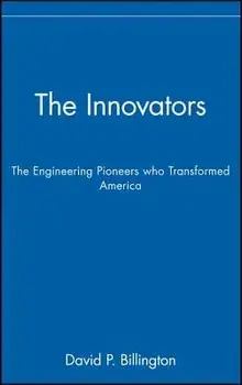 The Innovators, Trade: The Engineering Pioneers Who Transformed America, Hardcover/David P. Billington