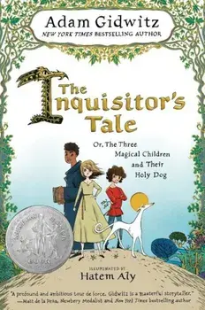 The Inquisitor's Tale: Or, the Three Magical Children and Their Holy Dog, Paperback/Adam Gidwitz