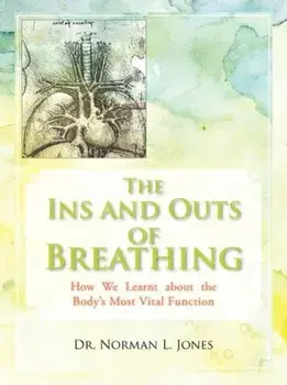 The Ins and Outs of Breathing. How We Learnt about the Body's Most Vital Function, Paperback/Professor Norman L Jones
