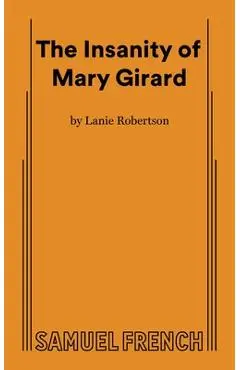 The Insanity of Mary Girard - Lanie Robertson