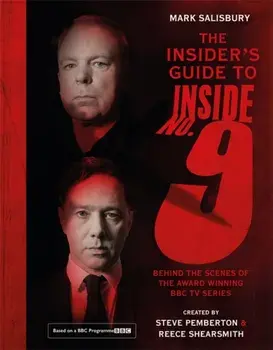 The Insider's Guide to Inside No. 9. Behind the Scenes of the Award Winning BBC TV Series, Hardback/Mark Salisbury