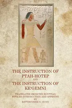 The Instruction of Ptah Hotep: And The Instruction of Ke'Gemni, Paperback/Battiscombe G. Gunn