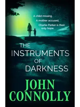 The Instruments of Darkness. A Charlie Parker Thriller, Paperback/John Connolly