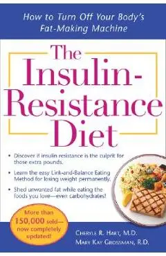 The Insulin-Resistance Diet--Revised and Updated: How to Turn Off Your Body's Fat-Making Machine - Cheryle R. Hart