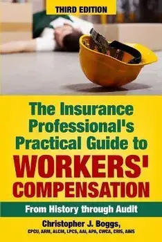 The Insurance Professional's Practical Guide to Workers' Compensation: From History through Audit, Paperback/Christopher J. Boggs