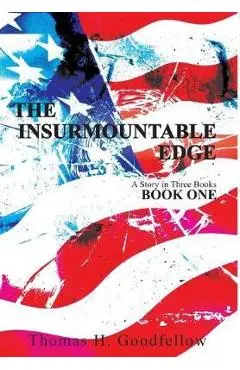 The Insurmountable Edge: Book One - Thomas Goodfellow