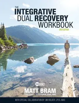 The Integrative Dual Recovery Workbook 3rd Edition, Paperback/Matt Bram Lpcs Lcas Mac