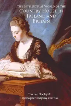 The intellectual world of the Country House in Ireland and Britain, Hardback/***