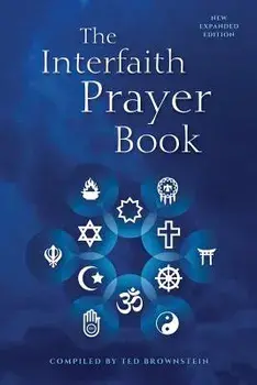 The Interfaith Prayer Book: New Expanded Edition, Paperback/Ted Brownstein