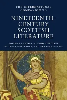 The International Companion to Nineteenth-Century Scottish Literature, Paperback/***