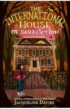 The International House of Dereliction - Jacqueline Davies
