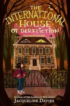 The International House of Dereliction, Paperback/Jacqueline Davies