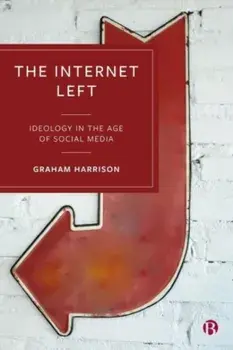 The Internet Left. Ideology in the Age of Social Media, Paperback/Graham (Durham University, UK) Harrison