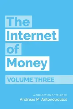 The Internet of Money Volume Three: A Collection of Talks by Andreas M. Antonopoulos, Paperback/Andreas M. Antonopoulos