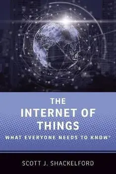 The Internet of Things: What Everyone Needs to Know(r), Paperback/Scott J. Shackelford
