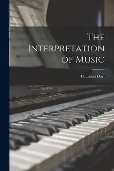 The Interpretation of Music, Paperback/Thurston 1921-1971 Dart