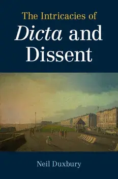 The Intricacies of Dicta and Dissent, Paperback/Neil Duxbury