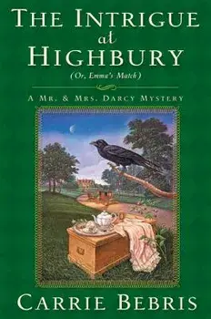 The Intrigue at Highbury: Or, Emma's Match, Paperback/Carrie Bebris