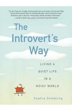 The Introvert's Way: Living a Quiet Life in a Noisy World - Sophia Dembling