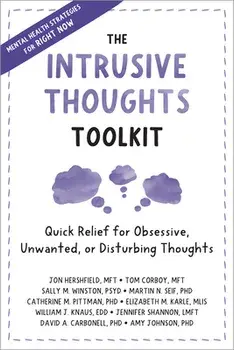 The Intrusive Thoughts Toolkit: Quick Relief for Obsessive, Unwanted, or Disturbing Thoughts, Paperback/Jon Hershfield