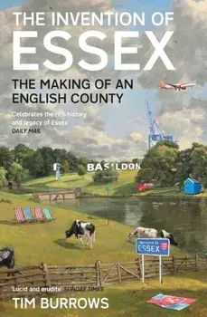 The Invention of Essex. The Making of an English County, Main, Paperback/Tim Burrows