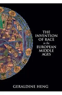 The Invention of Race in the European Middle Ages - Geraldine Heng