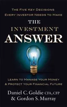 The Investment Answer. Learn to manage your money and protect your financial future, Paperback/Daniel Goldie