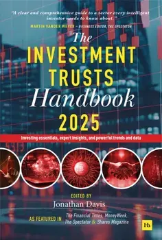 The Investment Trusts Handbook 2025. Investing essentials, expert insights and powerful trends and data, Hardback/Jonathan Davis