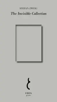 The Invisible Collection/Stefan Zweig