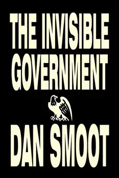 The Invisible Government by Dan Smoot, Political Science, Political Freedom & Security, Conspiracy Theories/Dan Smoot