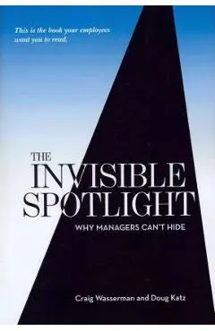 The Invisible Spotlight: Why Managers Can't Hide - Doug Katz