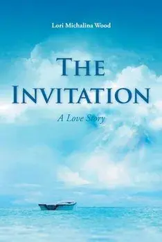 The Invitation: A Love Story, Paperback/Lori Michalina Wood