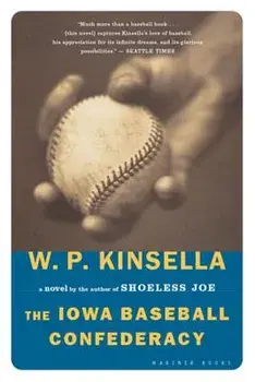 The Iowa Baseball Confederacy, Paperback/W. P. Kinsella
