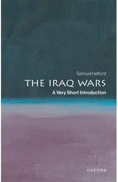 The Iraq Wars: A Very Short Introduction - Samuel Helfont