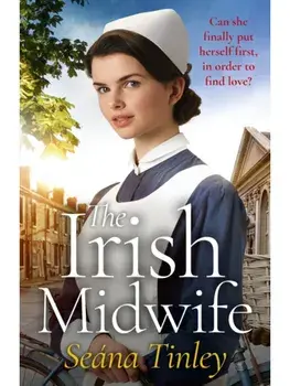 The Irish Midwife. The brand-new, page-turning, romantic, heartwarming, heartbreaking and touching historical romance novel for 2025, set just before WW2, Paperback/Seana Tinley