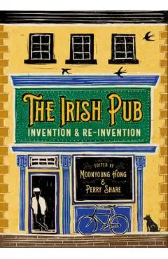 The Irish Pub: Invention and Re-Invention - Moonyoung Hong