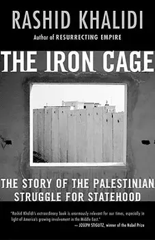 The Iron Cage: The Story of the Palestinian Struggle for Statehood, Paperback/Rashid Khalidi