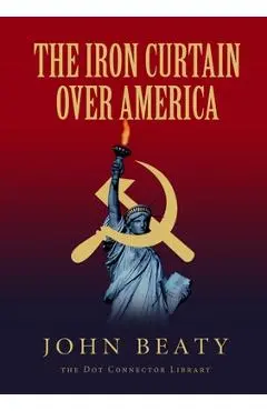 The Iron Curtain Over America - John Beaty