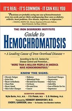 The Iron Disorders Institute Guide to Hemochromatosis - Cheryl Garrison