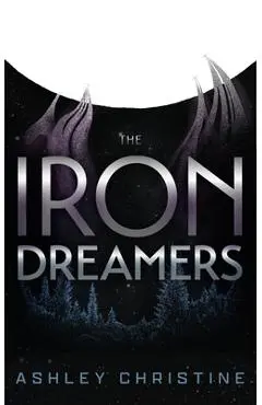 The Iron Dreamers - Ashley Christine