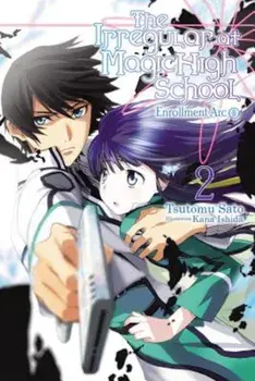The Irregular at Magic High School, Vol. 2 (Light Novel): Enrollment ARC, Part II, Paperback/Tsutomu Satou