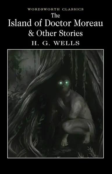 The Island of Doctor Moreau and other Stories