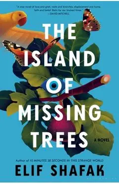The Island of Missing Trees - Elif Shafak