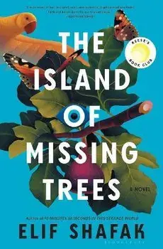 The Island of Missing Trees, Hardcover/Elif Shafak